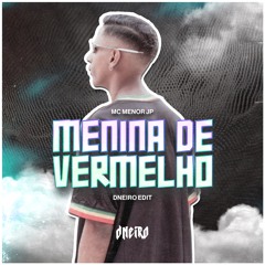 Mc Menor JP - Menina de Vermelho (DNEIRO EDIT)