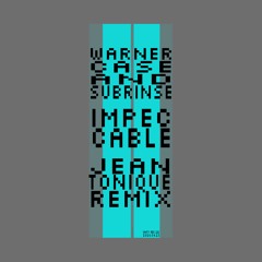 warner case & Subrinse - impeccable (Jean Tonique Remix)