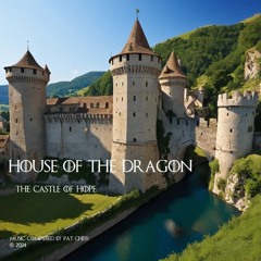 House Of The Dragon    Castle Of Hope