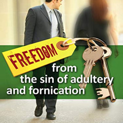 GET EPUB 📮 Freedom From The Sin of Adultery And Fornication (Practical Helps in Sanc