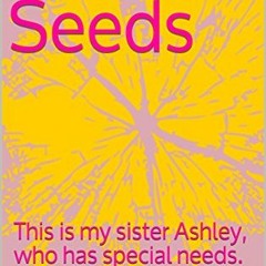 [Free] PDF 📪 S is for Seeds: My sister has special needs. by  B Smith EBOOK EPUB KIN