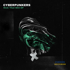 Cyberpunkers - Kick That Shit (Original Mix)