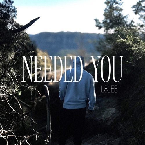NEEDED YOU