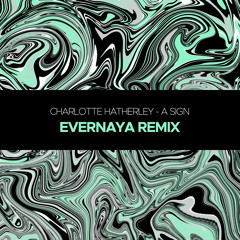 FREE DOWNLOAD || Charlotte Hatherley - A Sign (Evernaya Remix)