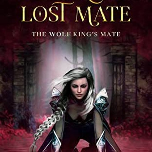 Stream +DOWNLOAD The Wolf King's Lost Mate (The Wolf King's Mate 2