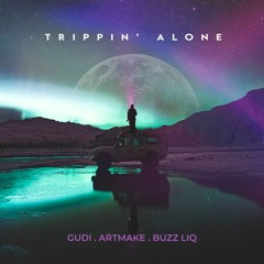 Trippin' Alone (GUDI & ARTMAKE feat. Buzz Liq)