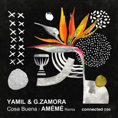 Premiere: Yamil, G.Zamora "Cosa Buena"(Ameme Remix) - connected