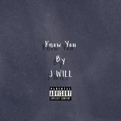 J WILL - Know You {prod. RXMO}