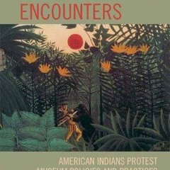 ✔read❤ Spirited Encounters: American Indians Protest Museum Policies and Practices