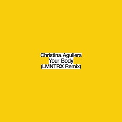 Christina Aguilera - Your Body (LMNTRX Remix)