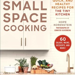 READ⚡[PDF]✔ Small Space Cooking: Simple, Quick, and Healthy Recipes for the Tiny Kitchen