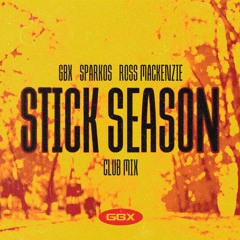 GBX & Ross Mackenzie - Stick Season (Sparkos & Ross Club Mix) V2