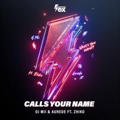 DJ Mii & Aurede ft. ZHIKO - Calls Your Name (Electric Fox)