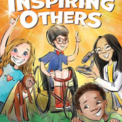 [READ] KINDLE 📪 Inspiring Others: Celebrating Real Kids Who Are Changing The World!