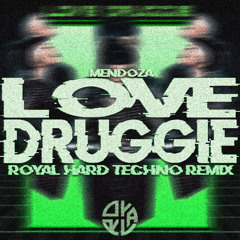 Mendoza - Love Druggie (ROYAL Hard Techno Remix)