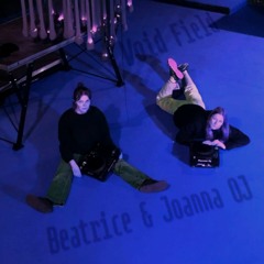Void Field w/ Beatrice & Joanna OJ