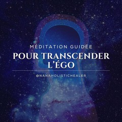 Méditation guidée pour transcender l’égo
