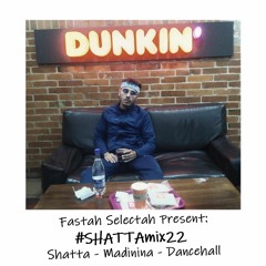 Fastah Selectah - Shatta Mix22 (shatta - Madinina - Dancehall)