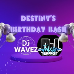 Destiny's 18th Bday Bash (Live Audio) | Mixed By DJ Wavez Hosted By DJ Juice