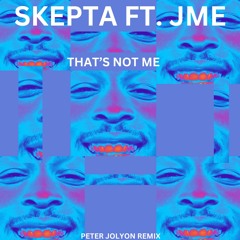 Skepta ft. JME - Thats Not Me (Peter Jolyon Remix) [FREE DL]