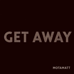 GET AWAY