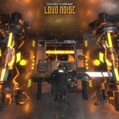 OWLERZ x M!RAGE - Loud Noise