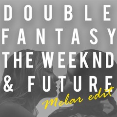 The Weeknd Ft. Future - Double Fantasy (MELAR Remix)