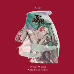 Kleiô - Dream Walker (Café Flesh Remix)