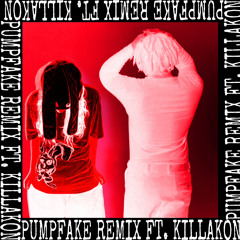 [REMIX] PUMPFAKE FT KILLAKON (prod. moneyceased)