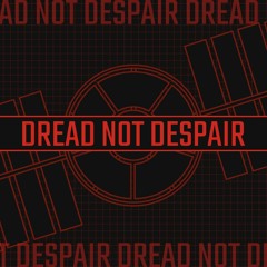 dread_not_despair