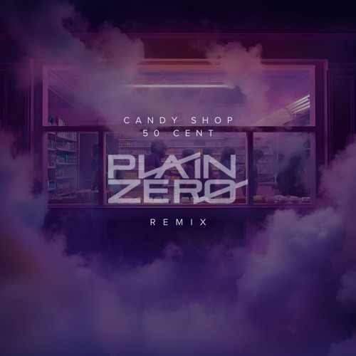Candy Shop (Plain Zero Remix) *Filtered*