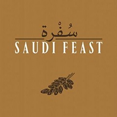 [DOWNLOAD] EBOOK 📙 Saudi Feast: Flavours and Recipies by  Anissa Helou &  Mayada Bad