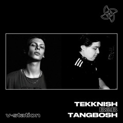 V-STATION TEKKNISH b2b TANGBOSH
