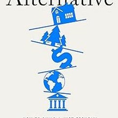 ~Read~[PDF] The Alternative: How to Build a Just Economy - Nick Romeo (Author)