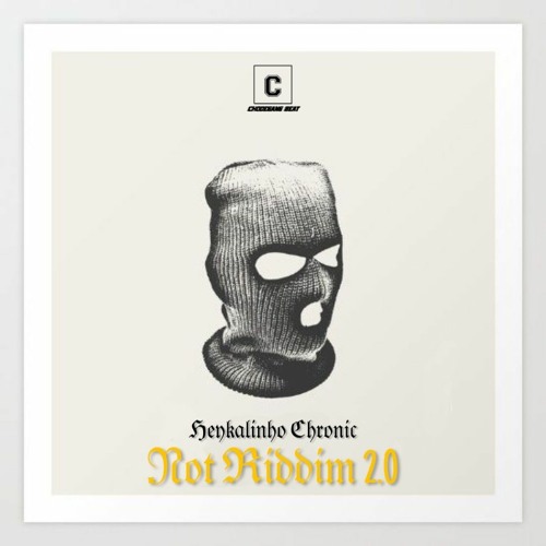 Heykalinho x Chronic - Not Riddim 2.0