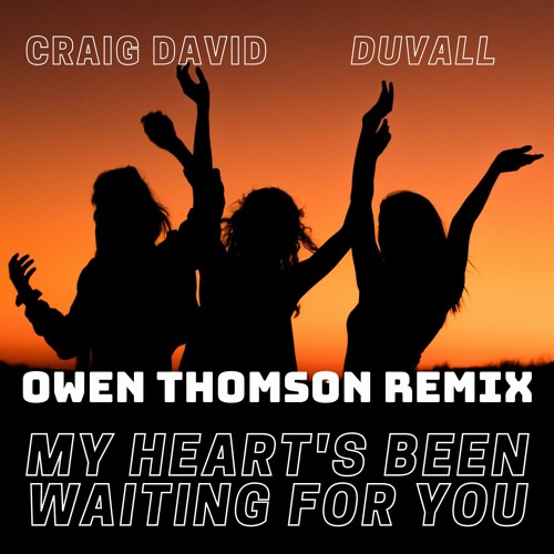 Craig David, Duvall - My Heart's Been Waiting For You (Owen Thomson Remix)