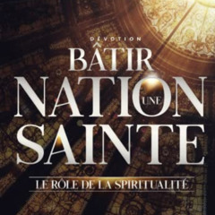 [DOWNLOAD] PDF 📃 Bâtir une Nation Sainte: Le Rôle de la Spiritualité (French Edition