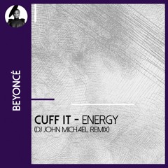 Cuff It - Energy (John Michael Remix)