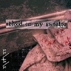 blood on my sweater ft. whoskevin?