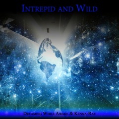 Intrepid and Wild - Collab w/ Kenna-Rae