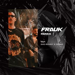 Mia - Bad Bunny x Drake (Frauk Remix)