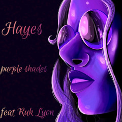 Hayes - Purple Shades feat Ruk Lyon (kanevillian mix)