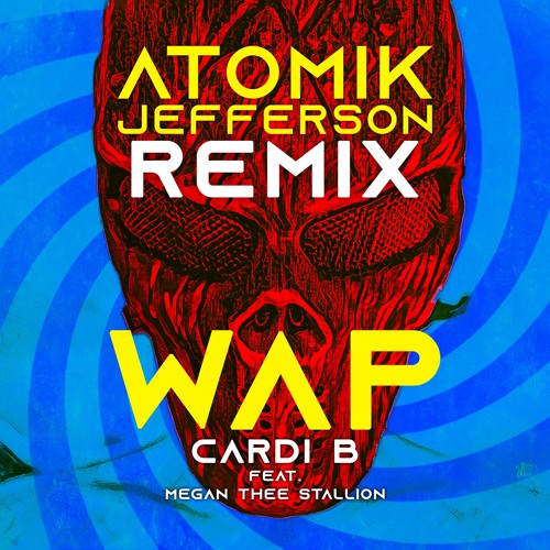 WAP - Cardi B feat. Megan Thee Stallion (ATOMIK JEFFERSON REMIX)