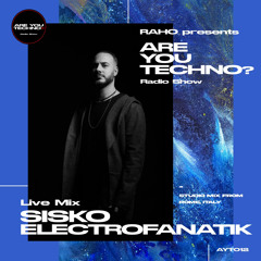 AYT012 - ARE YOU TECHNO? Radio Show - SISKO ELECTROFANATIK Studio Mix