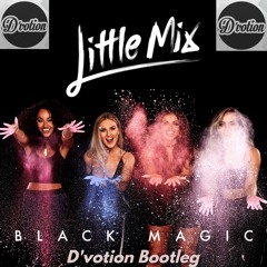 D'votion - Little Mix - Black Magic (CLICK BUY FOR FREE DOWNLOAD)
