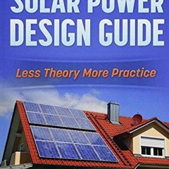 READ EPUB 🖊️ The Ultimate Solar Power Design Guide: Less Theory More Practice by  La