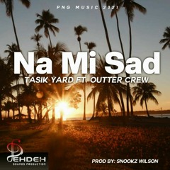Na Mi Sad (2021) – Tasik Yard Ft. Outter Crew [Prod. by Snookz Wilson]