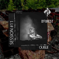 Industrial Sessions #11 - OUBLIÉ - D'FOREST