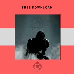 FREE DOWNLOAD: Travis Scott - Fe!n (BURCAK's Deep Afro Re - Work)