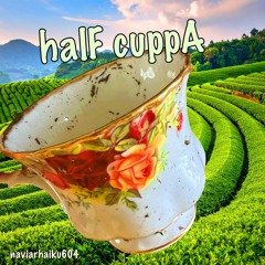 halF cuppA [naviarhaiku604]